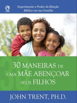 Imagem de 30 MANEIRAS DE UMA MAE ABENCOAR SEUS FILHOS