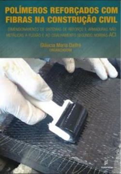Imagem de POLIMEROS REFORCADOS COM FIBRAS NA CONSTRUCAO CIVIL - DIMENSIONAMENTO DE SISTEMA DE REFORCO E ARMADURAS NAO METALICAS A FLEXAO E AO CISLAMENTO SEGUNDO NORMAS ACI