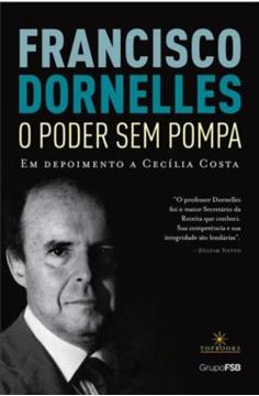 Imagem de FRANCISCO DORNELLES - O PODER SEM POMPA