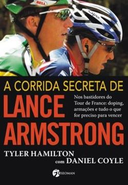 Imagem de CORRIDA SECRETA DE LANCE ARMSTRONG, A - NOS BASTIDORES DO TOUR DE FRANCE: DOPING, ARMACOES E TUDO O QUE FOR PRECISO PARA VENCER