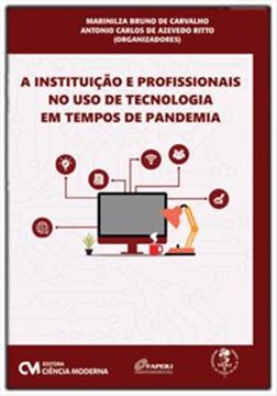 Imagem de INSTITUICAO E PROFISSIONAIS NO USO DE TECNOLOGIA EM TEMPOS DE PANDEMIA, A