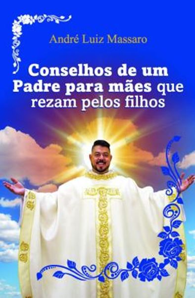 Picture of CONSELHOS DE UM PADRE PARA MAES QUE REZAM PELOS FILHOS