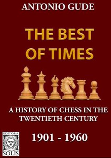 Picture of THE BEST OF TIMES 1901-1960 - VOLUME 1 - A HISTORY OF CHESS IN THE TWENTIETH CENTURY