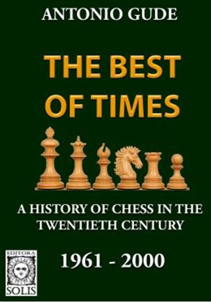 Picture of THE BEST OF TIMES 1961-2000 - VOLUME 2 - A HISTORY OF CHESS IN THE TWENTIETH CENTURY