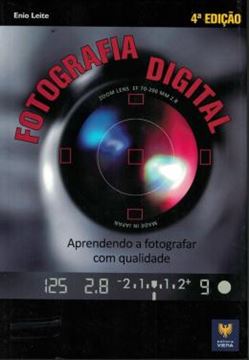 Imagem de FOTOGRAFIA DIGITAL - APRENDENDO A FOTOGRAFAR COM QUALIDADE - 4ª ED