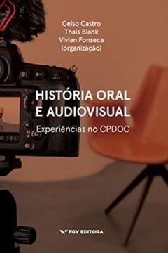 Imagem de HISTORIA ORAL E AUDIO VISUAL: EXPERIENCIA NO CPDOC