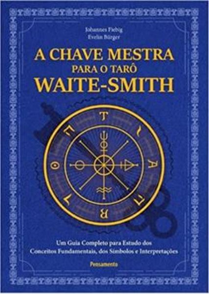 Picture of A CHAVE MESTRA DO TARÔ WAITE-SMITH: UM GUIA COMPLETO PARA ESTUDO DOS CONCEITOS FUNDAMENTAIS, DOS SÍMBOLOS E INTERPRETAÇÕES