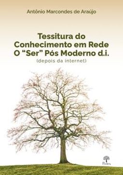 Imagem de TESSITURA DO CONHECIMENTO EM REDE - O "SER" PÓS MODERNO D.I. (DEPOIS DA INTERNET)
