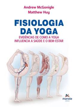 Imagem de FISIOLOGIA DA YOGA - EVIDENCIAS DE COMO A YOGA INFLUENCIA A SAUDE E O BEM-ESTAR