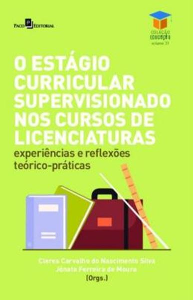 Picture of O ESTAGIO CURRICULAR SUPERVISIONADO NOS CURSOS DE LICENCIATURAS - EXPERIENCIAS E REFLEXOES TEORICO-PRATICAS