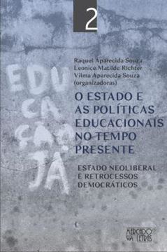 Imagem de O ESTADO E AS POLITICAS EDUCACIONAISNO TEMPO PRESENTE - VOLUME 2 - ESTADO NEOLIBERAL E RETROCESSOS DEMOCRATICOS