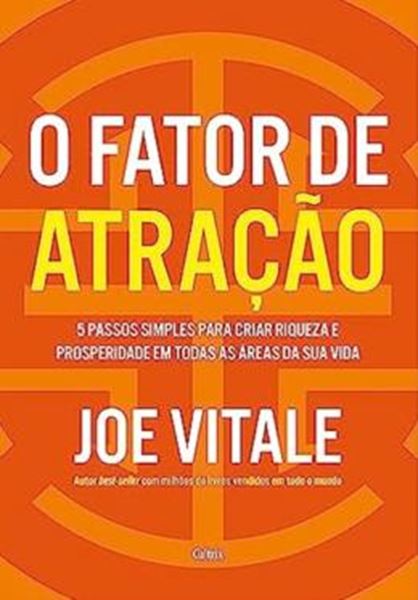 Picture of O FATOR DA ATRAÇÃO: 5 PASSOS SIMPLES PARA CRIAR RIQUEZA E PROSPERIDADE EM TODAS AS ÁREAS DA SUA VIDA