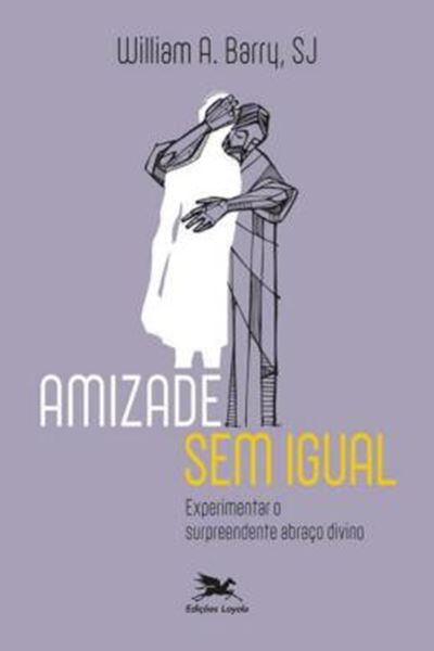 Picture of AMIZADE SEM IGUAL - EXPERIMENTAR O SURPREENDENTE ABRACO DIVINO