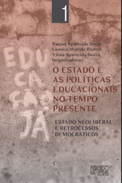 Picture of O ESTADO E AS POLITICAS EDUCACIONAIS NO TEMPO PRESENTE - VOLUME 1 - ESTADO NEOLIBERAL E RETROCESSOS DEMOCRATICOS