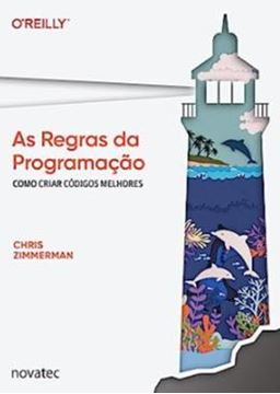 Imagem de AS REGRAS DA PROGRAMAÇÃO - COMO CRIAR CÓDIGOS MELHORES