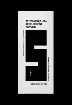 Imagem de 99 TESES PARA UMA REVALORACAO DO VALOR - UM MANIFESTO POS-CAPITALISTA