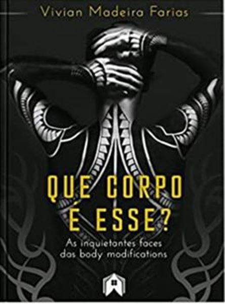 Picture of QUE CORPO E ESSE? AS INQUIETANTES FACES DAS BODY MODIFICATIONS
