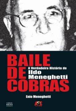 Imagem de BAILE DE COBRAS - A VERDADEIRA HISTORIA DE ILDO MENEGHETTI