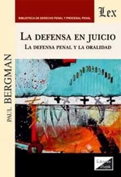 Picture of LA DEFENSA EN JUICIO - LA DEFENSA PENAL Y LA ORALIDAD