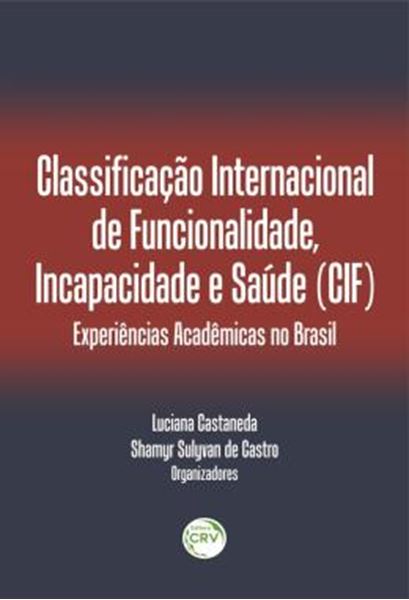 Picture of CLASSIFICACAO INTERNACIONAL DE FUNCIONALIDADE, INCAPACIDADE E SAUDE (CIF) - EXPERIENCIAS ACADEMICAS NO BRASIL