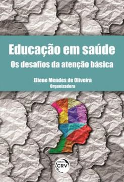 Imagem de EDUCACAO EM SAUDE - OS DESAFIOS DA ATENCAO BASICA
