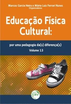 Imagem de EDUCACAO FISICA CULTURAL - VOLUME 13 - POR UMA PEDAGOGIA DA(S) DIFERENCA(S)