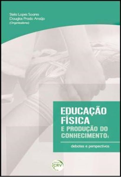 Picture of EDUCACAO FISICA E PRODUCAO DO CONHECIMENTO - DEBATES E PERSPECTIVAS
