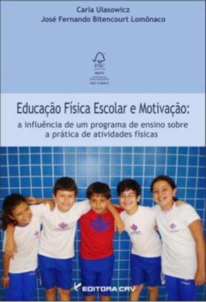 Picture of EDUCACAO FISICA ESCOLAR E MOTIVACAO - A INFLUENCIA DE UM PROGRAMA DE ENSINO SOBRE A PRATICA DE ATIVIDADES FISICAS