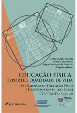 Imagem de EDUCACAO FISICA, ESPORTE E QUALIDADE DE VIDA - XXI SIMPOSIO DE EDUCACAO FISICA E DESPORTO DO SUL DO BRASIL - COLETANEA - ARTIGOS