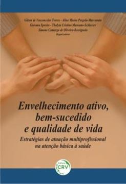 Imagem de ENVELHECIMENTO ATIVO, BEM-SUCEDIDO E QUALIDADE DE VIDA - ESTRATEGIAS DE ATUACAO MULTIPROFISSIONAL NA ATENCAO BASICA A SAUDE