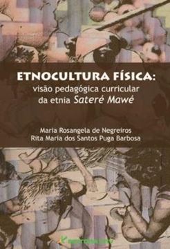 Imagem de ETNOCULTURA FISICA - VISAO PEDAGOGICA CURRICULAR DA ETNIA SATERE MAWE