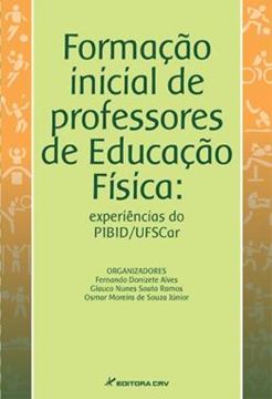 Imagem de FORMACAO INICIAL DE PROFESSORES DE EDUCACAO FISICA - EXPERIENCIAS DO PIBID/UFSCAR