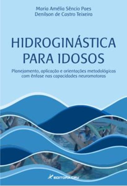 Picture of HIDROGINASTICA PARA IDOSOS - PLANEJAMENTO, APLICACAO E ORIENTACOES METODOLOGICAS COM ENFASE NAS CAPACIDADES NEUROMOTORAS