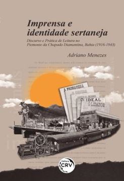 Imagem de IMPRENSA E IDENTIDADE SERTANEJA - DISCURSO E PRATICA DE LEITURA NO PIEMONTE DA CHAPADA DIAMANTINA, BAHIA (1916-1943)