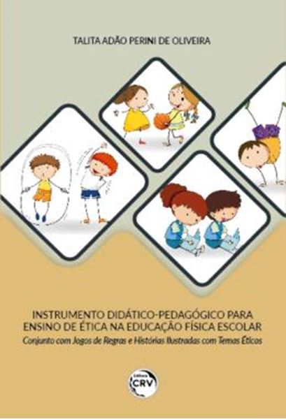 Picture of INSTRUMENTO DIDATICO-PEDAGOGICO PARA ENSINO DE ETICA NA EDUCACAO FISICA ESCOLAR - CONJUNTO COM JOGOS DE REGRAS E HISTORIAS ILUSTRADAS COM TEMAS ETICOS