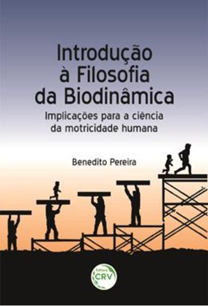 Picture of INTRODUCAO A FILOSOFIA DA BIODINAMICA - IMPLICACOES PARA A CIENCIA DA MOTRICIDADE HUMANA