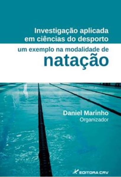Picture of INVESTIGACAO APLICADA EM CIENCIAS DO DESPORTO - UM EXEMPLO NA MODALIDADE DE NATACAO