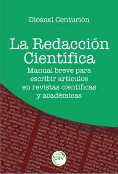 Picture of LA REDACCION CIENTIFICA - MANUAL BREVE PARA ESCRIBIR ARTICULOS EM REVISTAS CIENTIFICAS Y ACADEMICAS
