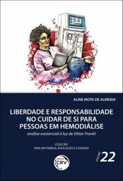 Imagem de LIBERDADE E RESPONSABILIDADE NO CUIDAR DE SI PARA PESSOAS EM HEMODIALISE - ANALISE EXISTENCIAL A LUZ DE VIKTOR FRANKL