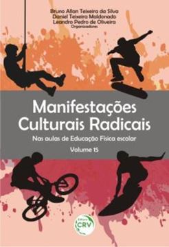 Imagem de MANIFESTACOES CULTURAIS RADICAIS NAS AULAS DE EDUCACAO FISICA ESCOLAR - VOLUME 15