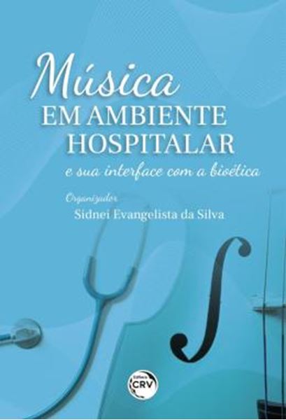 Picture of MUSICA EM AMBIENTE HOSPITALAR E SUA INTERFACE COM A BIOETICA