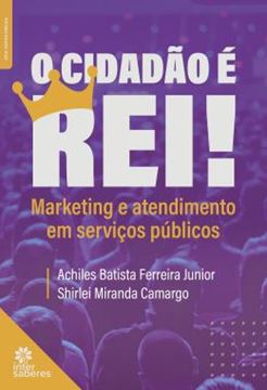 Imagem de O CIDADAO E REI! MARKETING E ATENDIMENTO EM SERVICOS PUBLICOS