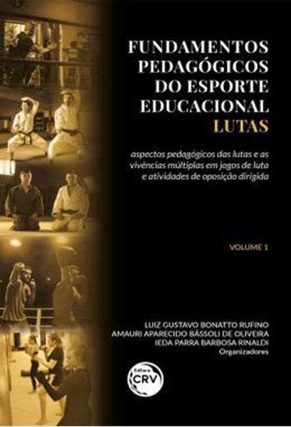 Picture of FUNDAMENTOS PEDAGOGICOS DO ESPORTE EDUCACIONAL – LUTAS - VOLUME 1 - ASPECTOS PEDAGOGICOS DAS LUTAS E AS VIVENCIAS MULTIPLAS EM JOGOS DE LUTA E ATIVIDADES DE OPOSICAO DIRIGIDA