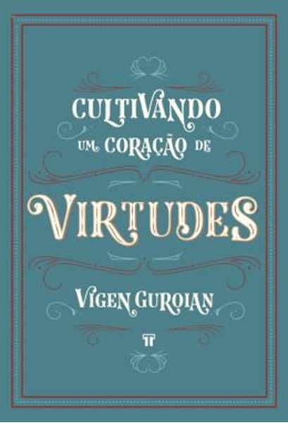 Picture of CULTIVANDO UM CORACAO DE VIRTUDES - COMO HISTORIAS CLASSICAS DESPERTAM A IMAGINACAO MORAL DA CRIANCA