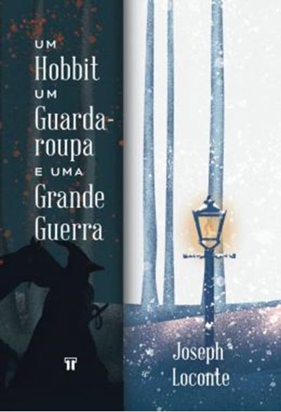 Picture of UM HOBBIT, UM GUARDA-ROUPA E UMA GRANDE GUERRA - COMO J.R.R. TOLKIEN E C.S. LEWIS REDESCOBRIRAM A FE, AMIZADE E HEROISMO NO CATACLISMO DA PRIMEIRA GUERRA MUNDIAL