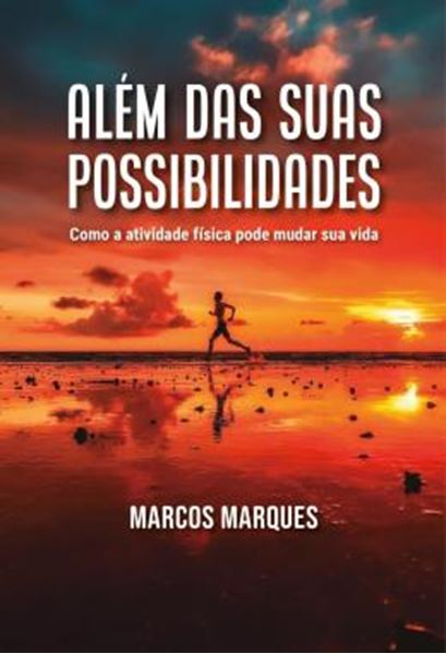 Picture of ALEM DAS SUAS POSSIBILIDADES - COMO A ATIVIDADE FISICA PODE MUDAR SUA VIDA