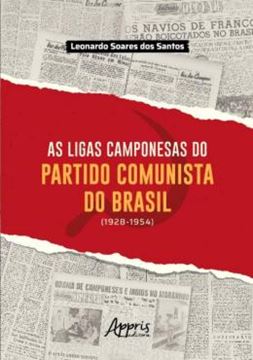Imagem de AS LIGAS CAMPONESAS DO PARTIDO COMUNISTA DO BRASIL (1928-1954)