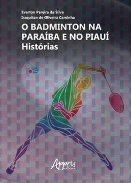 Imagem de O BADMINTON NA PARAIBA E NO PIAUI: HISTORIAS