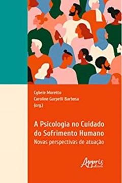 Imagem de A PSICOLOGIA NO CUIDADO DO SOFRIMENTO HUMANO