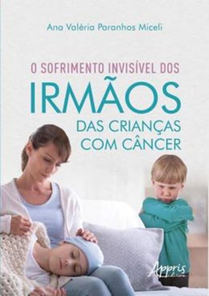 Picture of O SOFRIMENTO INVISIVEL DOS IRMAOS DAS CRIANCAS COM CANCER